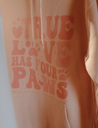 true love has four paws hoodie