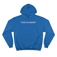 a blue hoodie that says fuck up maddy