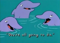 three dolphins in the water with the words you're all going to die