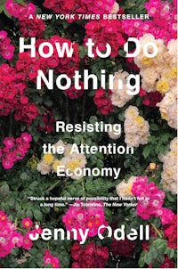 how to do nothing resisting the attention economy