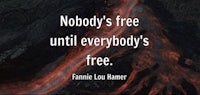 nobody's free until everybody's free