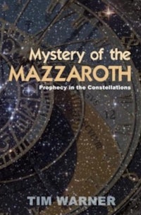 mystery of the mazaroth prophecy in the constellations