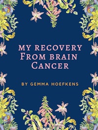 the cover of my recovery from brain cancer