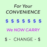 for your convenience we now carry change