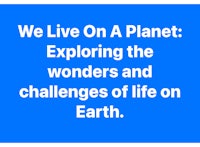 we live on a planet exploring the wonders and challenges of life on earth