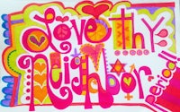 a colorful drawing with the words love thy neighbor