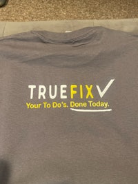 truefix t-shirt - your to do is done today
