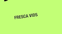 Fresca Vids