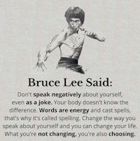 bruce lee said don't speak negatively about yourself