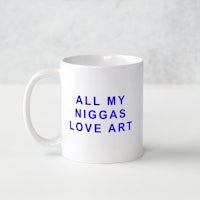 all my niggas love art coffee mug