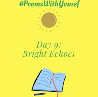 poems with yourself day 9 bright echoes