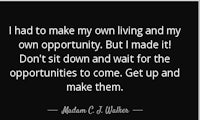 a quote that says i had to make my own living and my own opportunity, but i made my own, but i s