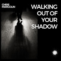 walking out of your shadow by chris malcolm
