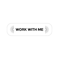 a black and white sticker that says work with me