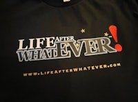 a black t - shirt that says life after whatever