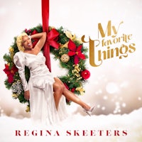 regina skeeters - my favorite things