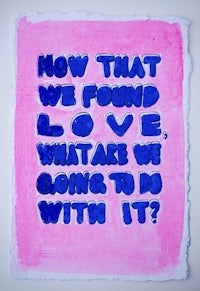 how that we found love what are we going to do with it?