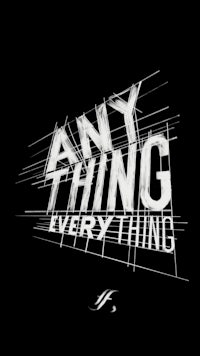 a black background with the words'anything everything'on it
