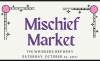 mischief market tin saturday, october 21, 2021
