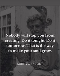 kurt vonnegut quote nobody will stop you from creating