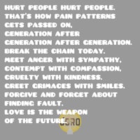 the quote hurt people hurt people that's how pain patterns gets passed after generation