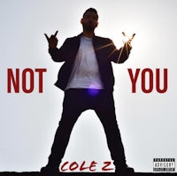 cole z - not you