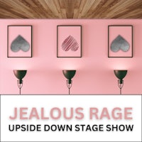 the poster for the jealous rage upside down stage show