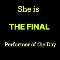 she is the final performer of the day