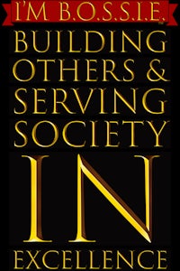 i'm bosse building others and serving society in excellence