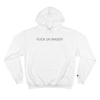 a white hoodie that says fuck up maddy